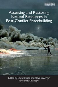 Produktbild: Assessing and Restoring Natural Resources In Post-Conflict Peacebuilding