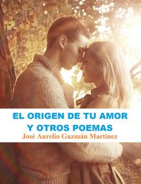 Produktbild: El origen de tu amor y otros poemas