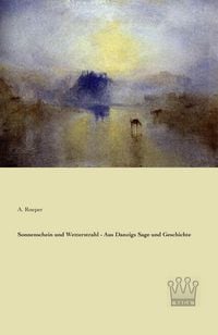 Produktbild: Sonnenschein und Wetterstrahl - Aus Danzigs Sage und Geschichte