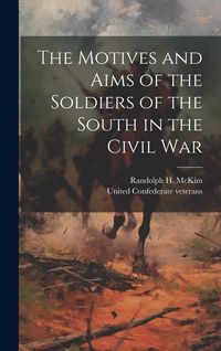 Produktbild: The Motives and Aims of the Soldiers of the South in the Civil War
