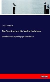 Produktbild: Die Seminarien f&uuml;r Volkschullehrer