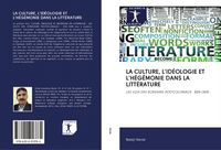 Produktbild: La Culture, L'id&eacute;ologie Et L'h&eacute;g&eacute;monie Dans La Litt&eacute;rature