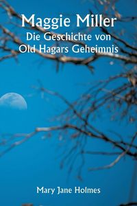 Produktbild: Maggie Miller The Story of Old Hagar's Secret