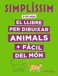Produktbild: Simpl&iacute;ssim, el llibre per dibuixar animals + f&agrave;cil del m&oacute;n