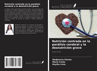 Produktbild: Nutrici&oacute;n centrada en la par&aacute;lisis cerebral y la desnutrici&oacute;n grave