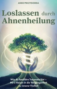 Produktbild: Loslassen durch Ahnenheilung