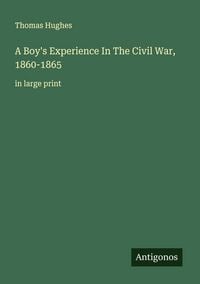 Produktbild: A Boy's Experience In The Civil War, 1860-1865