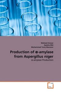 Produktbild: Anwar, W: Production of a-amylase from Aspergillus niger