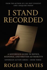Produktbild: I Stand Recorded: A Sovereign Guide to Notice, Response and Written Authority (Sovereign Action, #3)