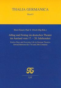 Produktbild: Alltag und Festtag im deutschen Theater im Ausland vom 17.-20. Jahrhundert. Festive Days and Everyday Life in German Theatres Abroad Between the 17th and 20th Centuries