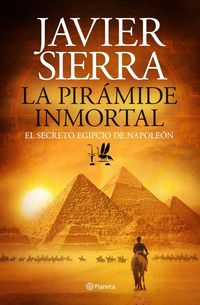 Produktbild: La pir&aacute;mide inmortal : el secreto egipcio de Napole&oacute;n
