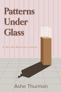 Produktbild: Patterns Under Glass (A Yarn that Binds the Universe, #1)