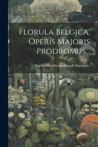 Produktbild: Florula Belgica, Operis Majoris Prodromus...