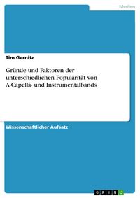 Produktbild: Gr&uuml;nde und Faktoren der unterschiedlichen Popularit&auml;t von A-Capella- und Instrumentalbands