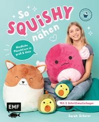 Produktbild: So squishy nähen: Niedliche Plüschtiere in groß und klein für Squishmallow-Fans mit @mommymade