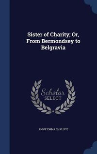 Produktbild: Sister of Charity; Or, From Bermondsey to Belgravia