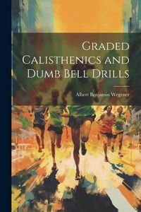 Produktbild: Graded Calisthenics and Dumb Bell Drills
