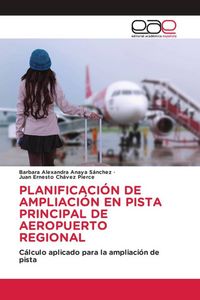 Produktbild: Planificaci&oacute;n De Ampliaci&oacute;n En Pista Principal De Aeropuerto Regional
