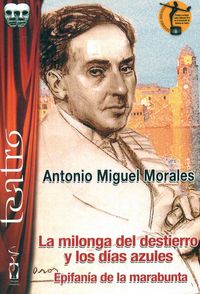 Produktbild: La milonga del destierro y los d&iacute;as azules ; Epifan&iacute;a de la marabunta
