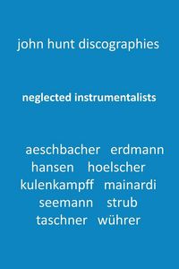 Produktbild: Neglected Instrumentalists - Adrian Aeschbacher, Eduard Erdmann, Conrad Hansen, Ludwig Hoelscher, Georg Kulenkampff, Enrico Mainardi, Carl Seemann, Max Strub, Gerhard Taschner, Friedrich W&uuml;hrer