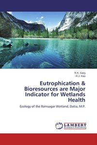 Produktbild: Eutrophication & Bioresources are Major Indicator for Wetlands Health