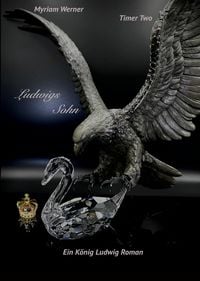 Produktbild: Ludwigs Sohn - Ein K&ouml;nig Ludwig Roman