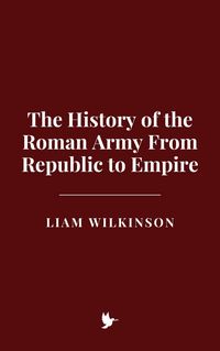 Produktbild: The History of the Roman Army From Republic to Empire