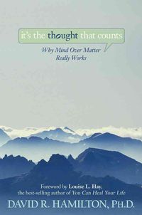 Bild vom Artikel It's the Thought That Counts: Why Mind Over Matter Really Works vom Autor David R. Hamilton