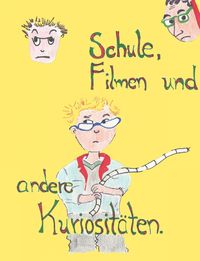 Produktbild: Schule, Filmen und andere Kuriosit&auml;ten
