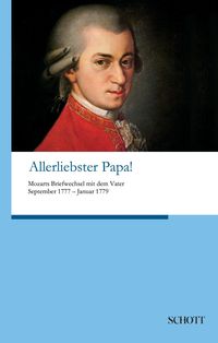 Bild vom Artikel Allerliebster Papa! vom Autor Wolfgang Amadeus Mozart