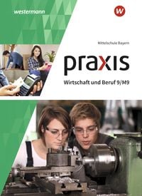Produktbild: Praxis Wirtschaft und Beruf - Ausgabe 2017 f&uuml;r Mittelschulen in Bayern
