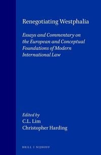 Produktbild: Renegotiating Westphalia:Essays and Commentary on the European and Conceptual Foundations of Modern International Law