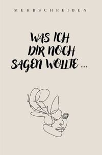 Produktbild: Was ich dir noch sagen wollte