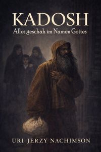 Produktbild: KADOSH - Alles geschah im Namen Gottes