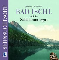 Produktbild: Sehnsuchtsort Bad Ischl und das Salzkammergut