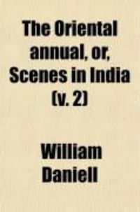 Produktbild: The Oriental Annual, Or, Scenes in India (Volume 2)