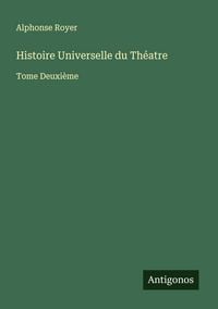 Produktbild: Histoire Universelle du Th&eacute;atre