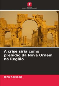 Produktbild: A crise s&iacute;ria como prel&uacute;dio da Nova Ordem na Regi&atilde;o