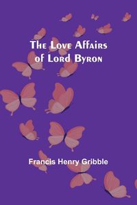 Produktbild: The Love Affairs of Lord Byron