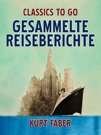 Produktbild: Gesammelte Reiseberichte