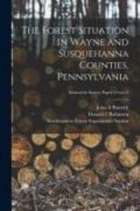 Produktbild: The Forest Situation in Wayne and Susquehanna Counties, Pennsylvania; no.13