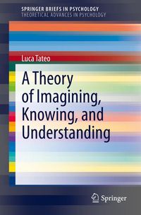 Produktbild: A Theory of Imagining, Knowing, and Understanding