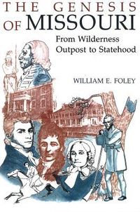 Produktbild: The Genesis of Missouri: From Wilderness Outpost to Statehood