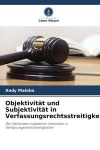 Produktbild: Objektivit&auml;t und Subjektivit&auml;t in Verfassungsrechtsstreitigkeiten.