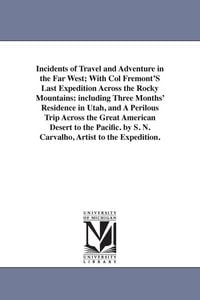 Produktbild: Incidents of Travel and Adventure in the Far West; With Col Fremont'S Last Expedition Across the Rocky Mountains