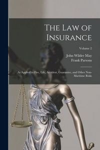Produktbild: The Law of Insurance: As Applied to Fire, Life, Accident, Guarantee, and Other Non-Maritime Risks; Volume 2