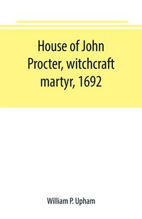 Produktbild: House of John Procter, witchcraft martyr, 1692