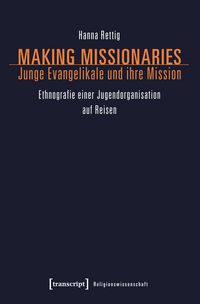 Produktbild: Making Missionaries &ndash; Junge Evangelikale und ihre Mission