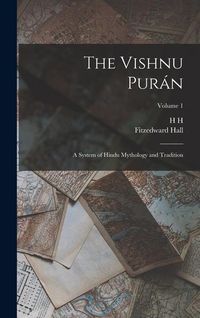 Produktbild: The Vishnu Pur&aacute;n: A System of Hindu Mythology and Tradition; Volume 1