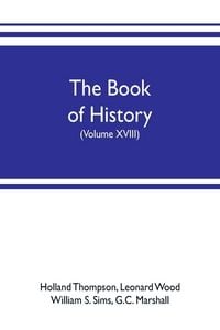Produktbild: The book of history. The World's Greatest War, from the Outbreak of the war to the treaty of Versailles with more than 1,000 illustrations (Volume XVI